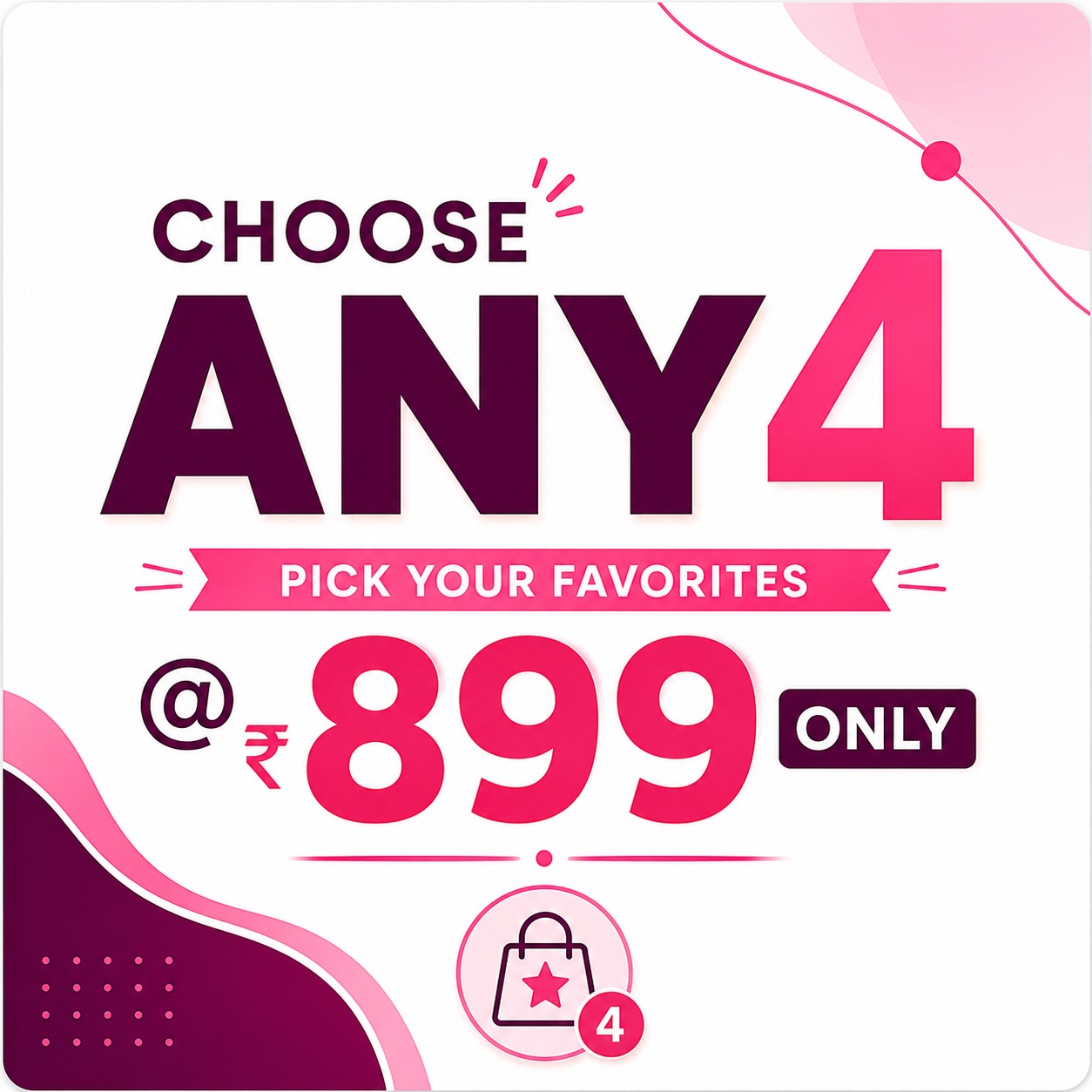 Choose any 4 @899